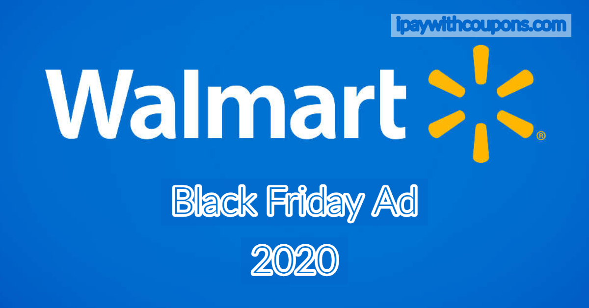 Walmart Black Friday Ad 2020 is Here! – I Pay With Coupons